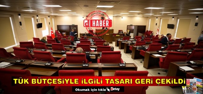 TÜK Bütçesiyle İlgili Tasarı Hatalı Olduğu İçin Geri Çekildi