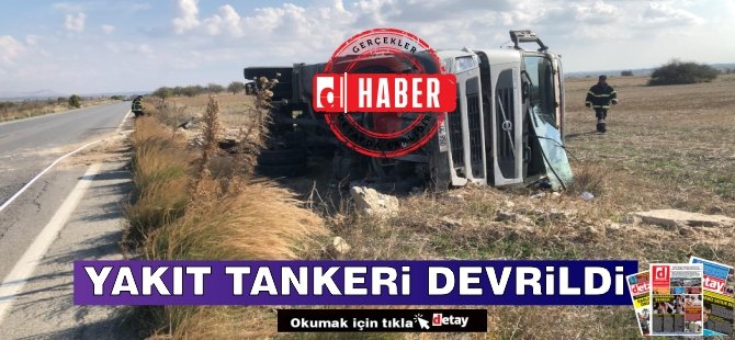 İskele-Lefkoşa ana yolunda akaryakıt tankeri devrildi