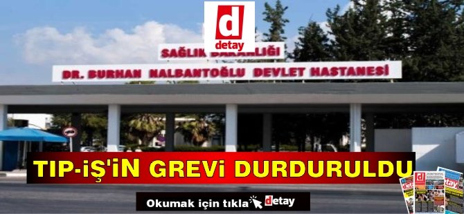 Tıp-İş’in Lefkoşa Devlet Hastanesi’nde başlattığı grev durduruldu