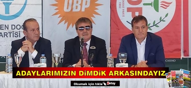 UBP-DP-YDP: 18 ortak belediye başkan adayımızın dimdik arkasındayız