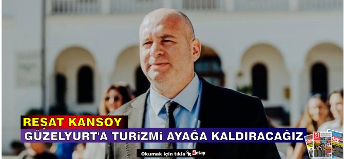 Kansoy: Güzelyurt'ta Turizmi Ayağa Kaldıracağız