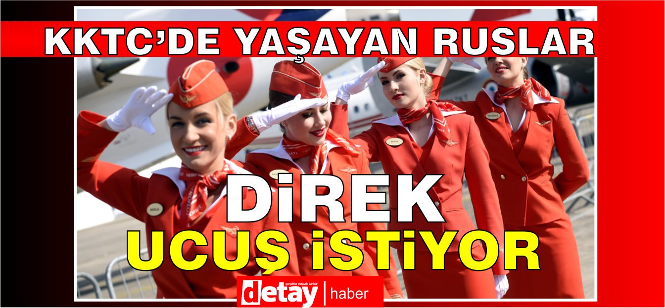 KKTC'de yaşayan Ruslar direk uçuş istiyor