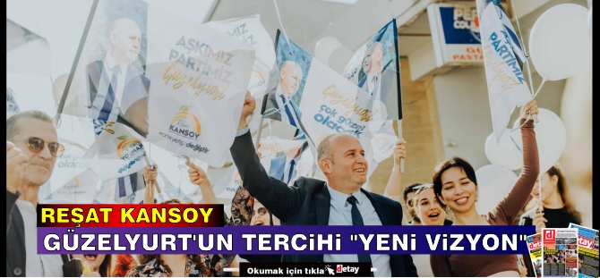 Kansoy: Güzelyurt'un tercihi "yeni vizyon"