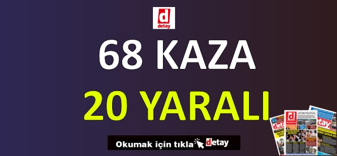 1 Haftada 68 Trafik Kazası!