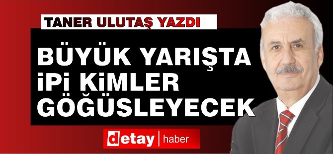 Ulutaş: Büyük yarışta ipi kimler göğüsleyecek (24 Aralık 2022)