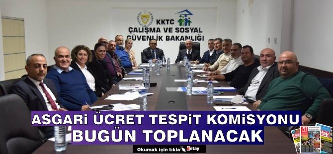 Asgari Ücret Tespit Komisyonu bugün toplanacak