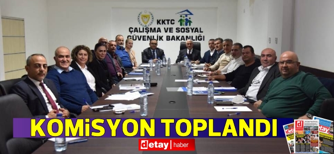 Asgari Ücret Saptama Komisyonu toplandı