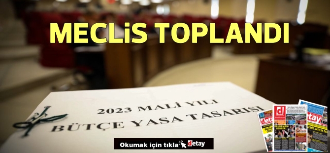 Cumhuriyet Meclisi Genel Kurulu toplandı