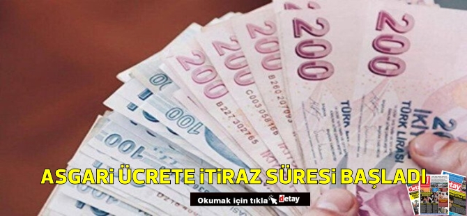 Asgari ücrete itiraz süresi başladı