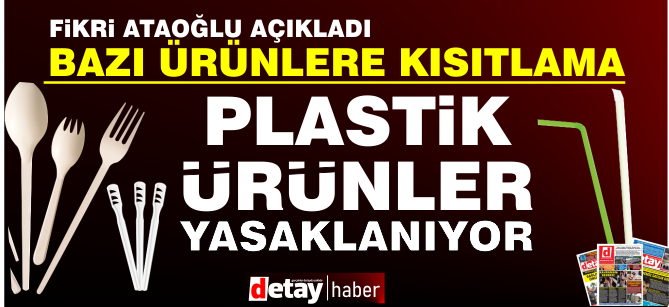 Ataoğlu: Bazı tek kullanımlık plastik ürünler yasaklanacak