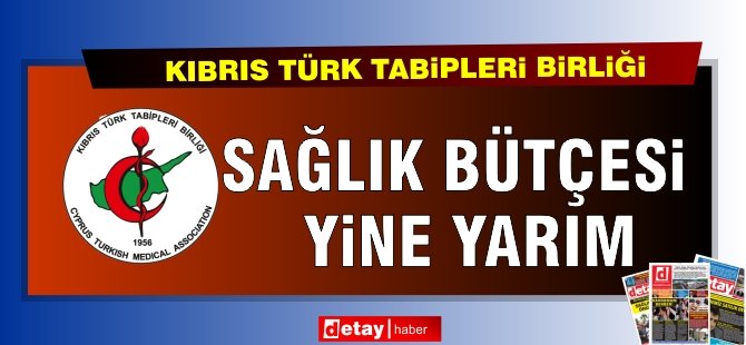 KTTB: “Sağlık bütçesi yine yarım!”