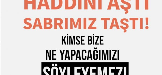 KTOEÖS: Haddini Aştı Sabrımız Taştı!