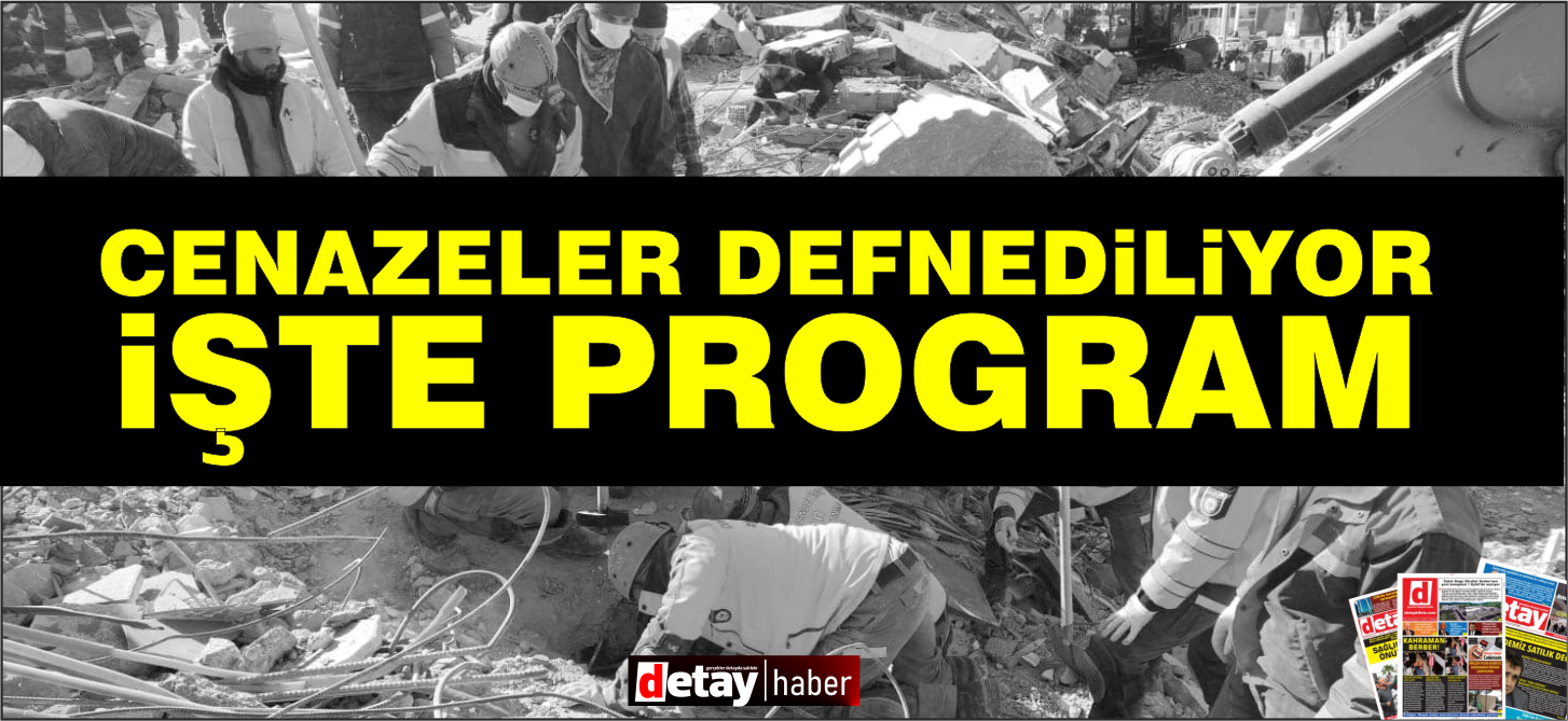 İşte cenaze törenleri programı  yerleri ve saatleri