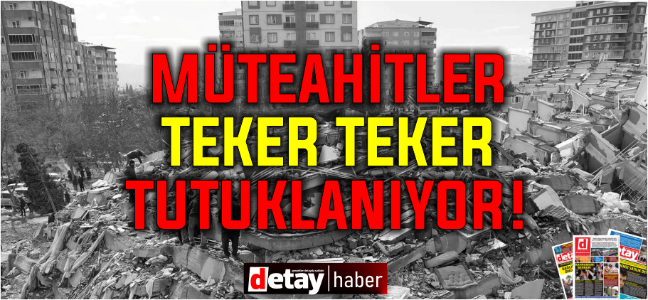 Müteahhitler tutuklanıyor...Şehir şehir gözaltı ve tutuklamalar