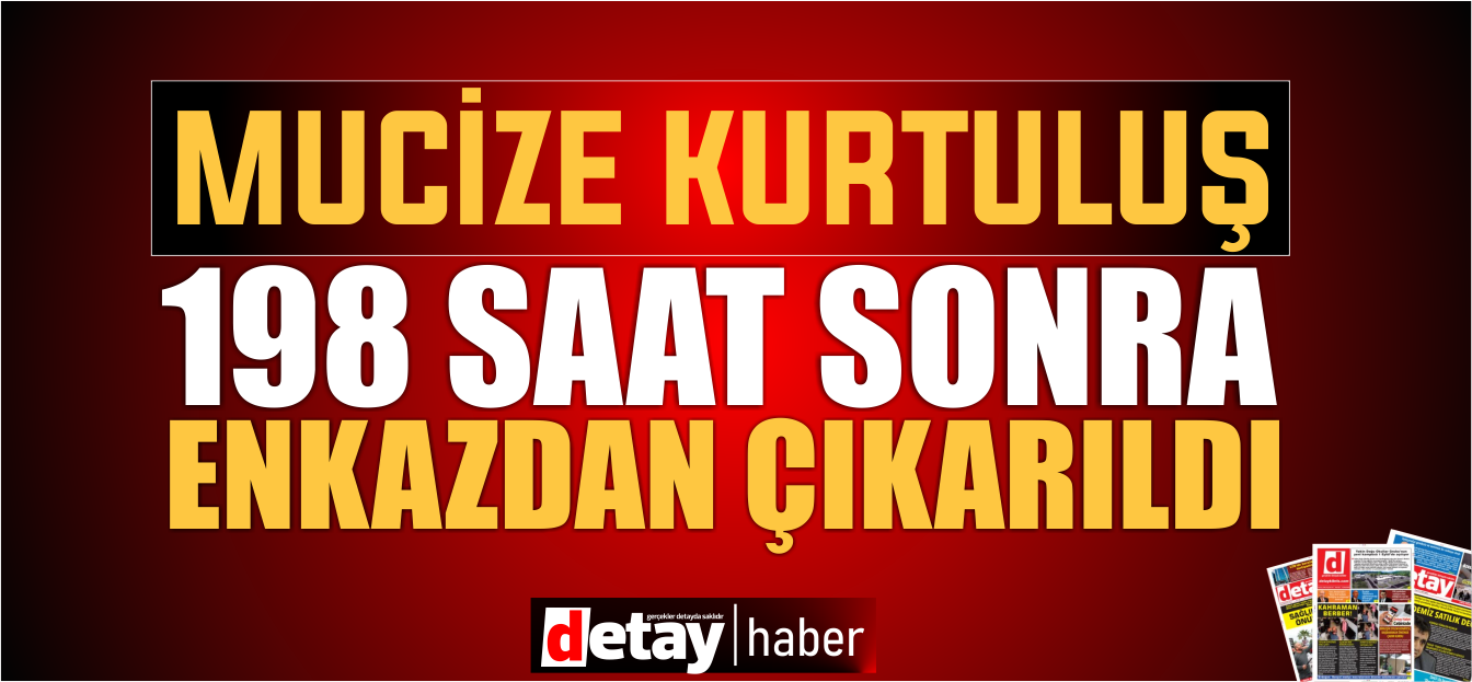 Adıyaman'da enkaz altından 198 saat sonra 18 yaşındaki Muhammed çıkarıldı