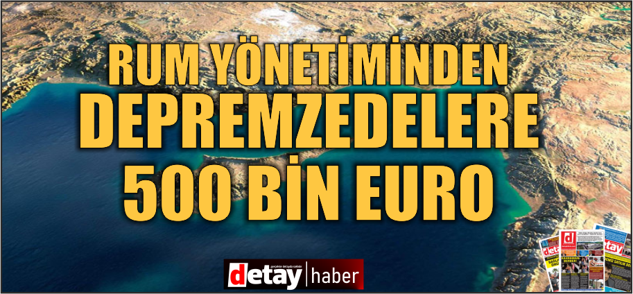 Rum yönetimi Türkiye ve Suriye’deki depremzedelere 500 bin Euro yardım kararı aldı