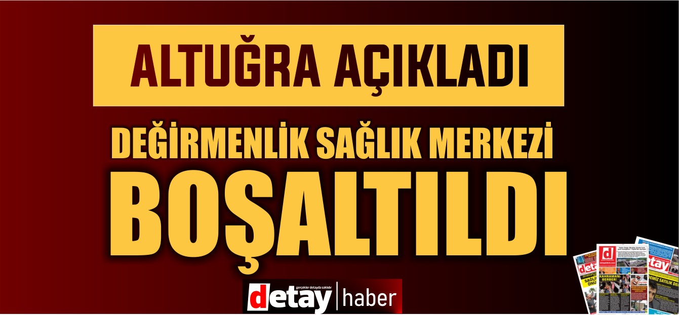 Altuğra:İnsanların can güvenli̇ğini̇ korumak adına Değirmenli̇k Sağlık Merkezi̇ boşaltıldı