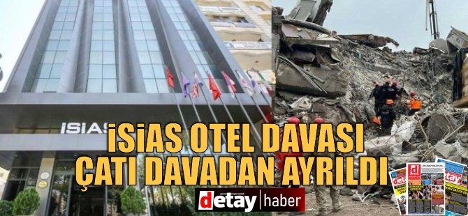 İsias Otel davası çatı davadan ayrıldı