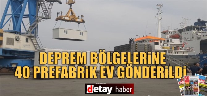 Deprem bölgelerine 40 prefabrik ev gönderildi