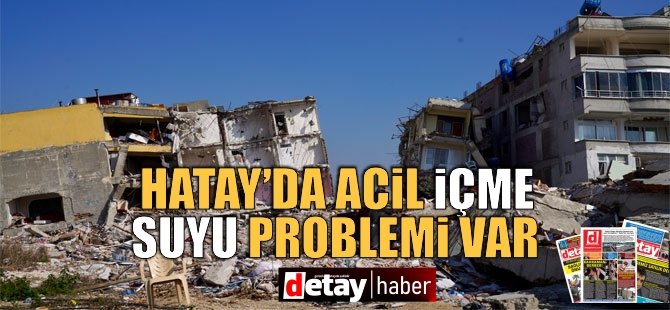 Hatay Büyükşehir Belediyesi: Acil içme suyu problemi artarak sürmektedir