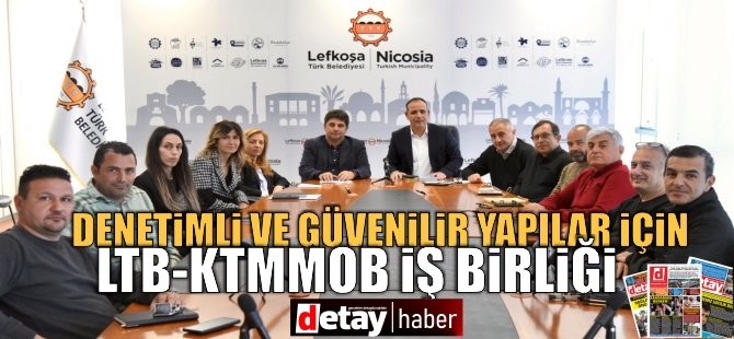 Denetimli ve güvenilir yapılar için LTB-KTMMOB İş Birliği