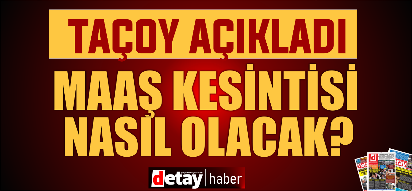 Çalışma Bakanı Taçoy'dan maaş kesintisi açıklaması