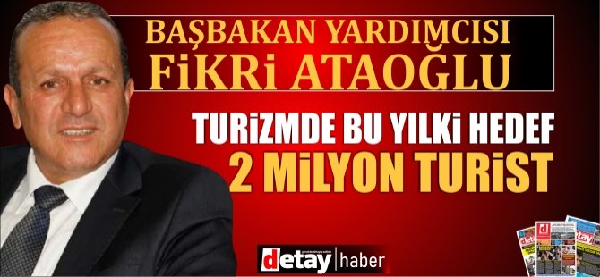 Ataoğlu, turizmde bu yılki hedefi açıkladı: 2 milyon üzerinde turist