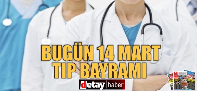 Bugün 14 Mart Tıp Bayramı!