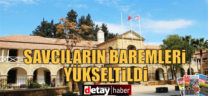 Savcıların baremleri yükseltildi