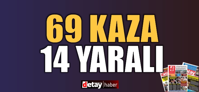 Bir Haftada 69 Trafik Kazası