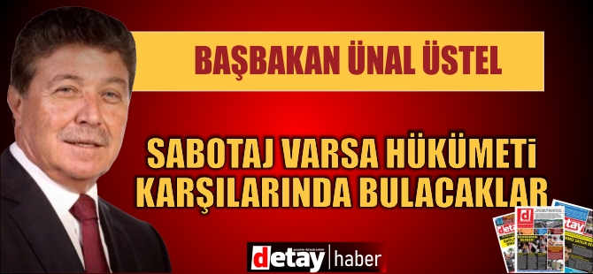 Üstel: ''Eylem yapılsın ama sabotaj varsa hükümeti karşılarında bulacaklar''