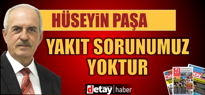 KIB-TEK Yönetim Kurulu Başkanı Hüseyin Paşa: “Yakıt sorunumuz yoktur...”