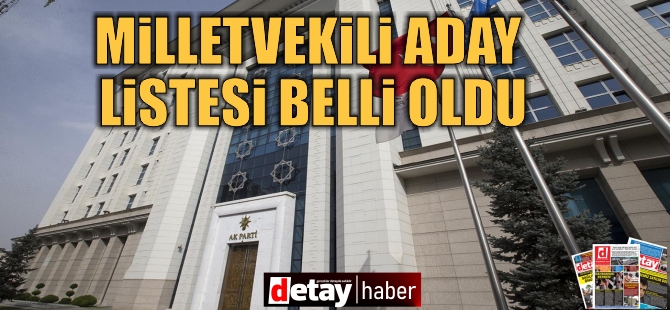 AK Parti'nin aday listesi netleşti