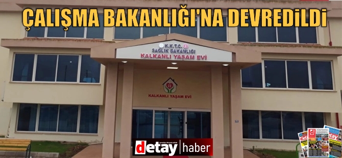 Kalkanlı Yaşam Evi Çalışma Bakanlığı’na devredildi... Besim: Yazıklar olsun size