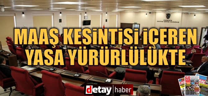 Maaş kesintisini içeren yasa yürürlükte