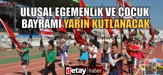 23 Nisan Ulusal Egemenlik ve Çocuk Bayramı yarın kutlanacak