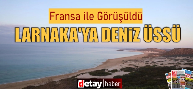 Güney Kıbrıs Larnaka’ya deniz üssü kurma projesi için Fransa ile görüştü