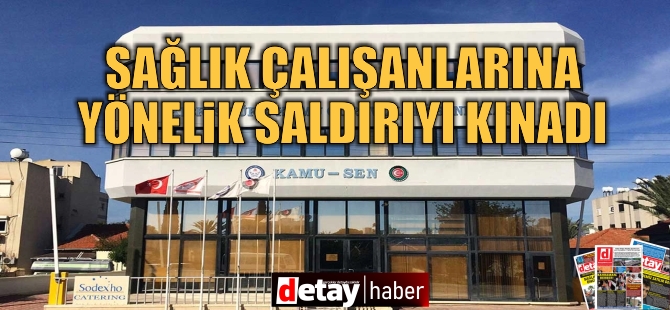 KAMUSEN, sağlık çalışanlarına yönelik saldırıyı kınadı