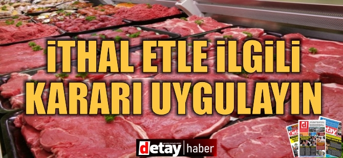 Kasaplardan hükümete çağrı: İthal etle ilgili kararı uygulayın