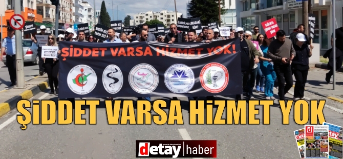 Şiddet varsa hizmet yok!