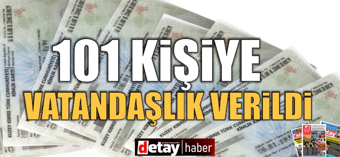 101 kişiye vatandaşlık verildi