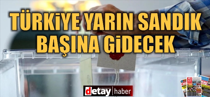 Türkiye yarın sandık başına gidecek