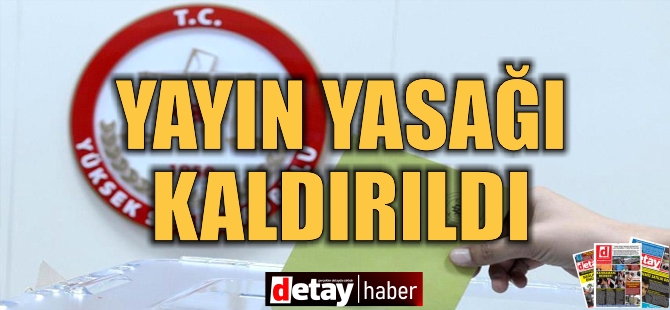 YSK yayın yasağını kaldırdı