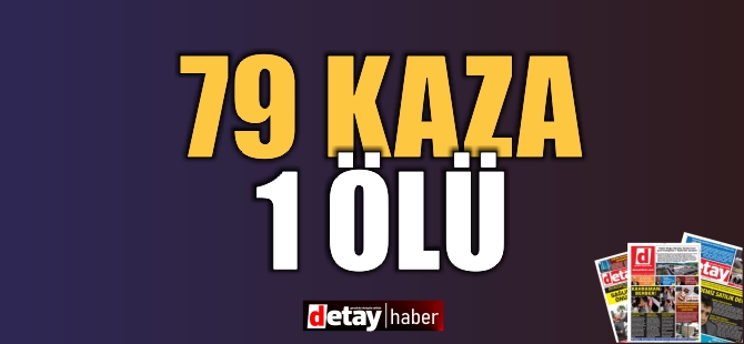 Bir Haftada 79 Trafik Kazası Meydana Geldi, 1 Kişi Hayatını Kaybetti