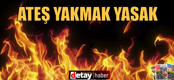 İtfaiye Müdürlüğü, 31 Ekim’e kadar ateş yakmanın yasak olduğunu açıkladı