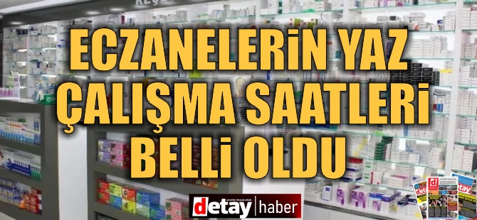 Eczanelerin yaz çalışma saatleri belli oldu