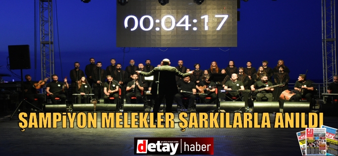 Şampiyon Melekler şarkılarla anıldı