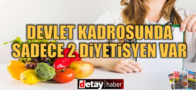 'Devlet kadrosunda sadece 2 diyetisyen var'