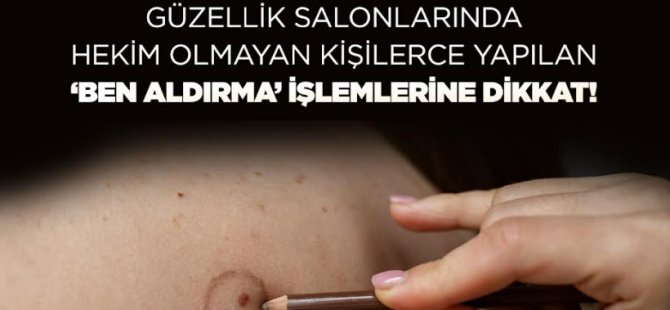 KTTB: Güzellik salonlarında hekim olmayan kişilerce yapılan ‘ben aldırma’ işlemlerine dikkat!