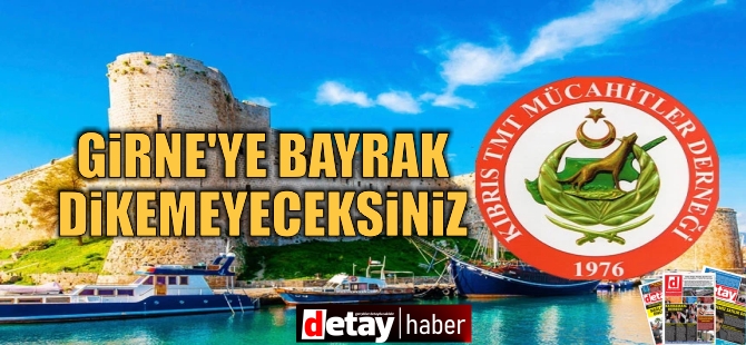 TMT Derneği: Girne’ye bayrak dikemeyeceksiniz...